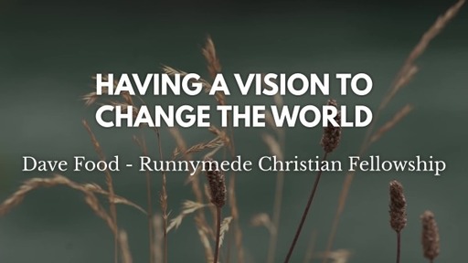 10th July 2022 - All Age Service - Dave Food - A vision to change the world