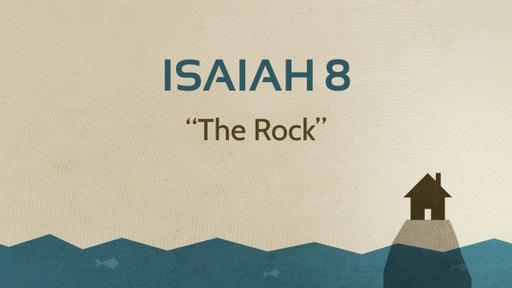 Isaiah 8, "The Rock"