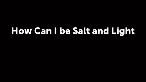 How Can I be Salt and Light