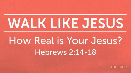 How Real is Your Jesus?