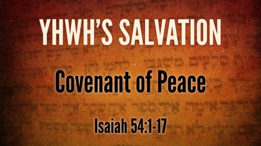 Isaiah 54:1-17 - Covenant of Peace