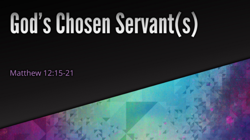 When Opposition Comes . . . God's Chosen Servant(s) -- 07/10/2022