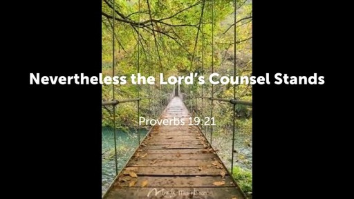 Nevertheless the Lord's Counsel Stands