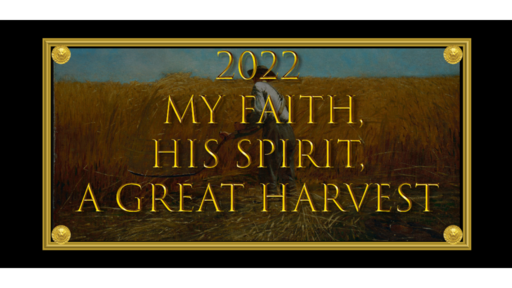 07.10.2022PM: My Faith, His Spirit, a Great Harvest reprise