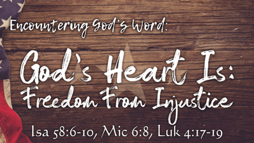 God’s Heart Is: Freedom From Injustice