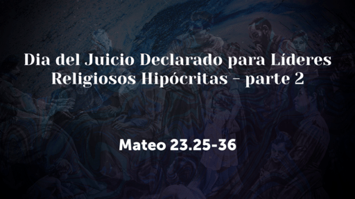 Dia del Juicio Declarado para Líderes Religiosos Hipócritas - parte 2