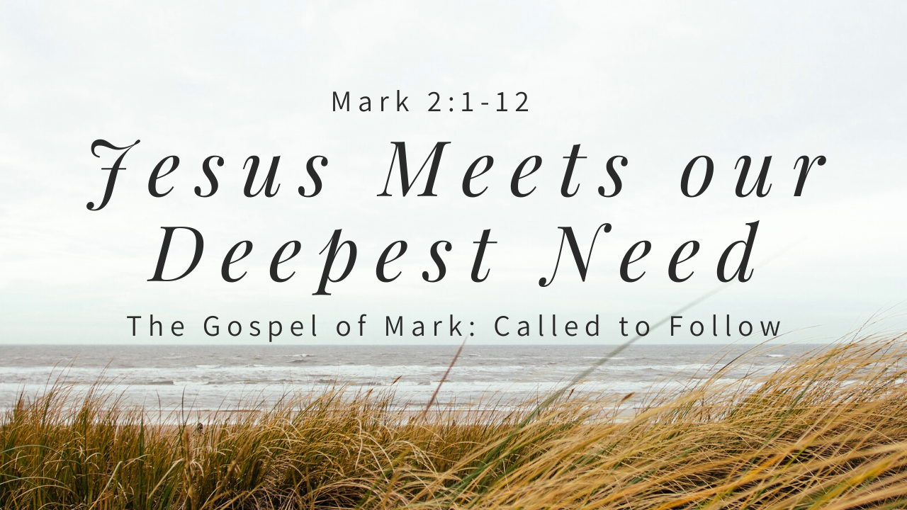 Jesus Meets Our Deepest Need Mark 2 1 12 Faithlife Sermons jesus-meets-our-deepest-need-mark-2-1-12-faithlife-sermons