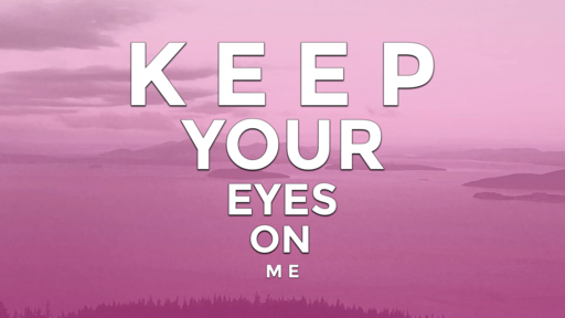 07-10-22 Keep Your Eyes on Jesus