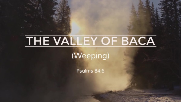 the-valley-of-baca-weeping-part-2-faithlife-sermons