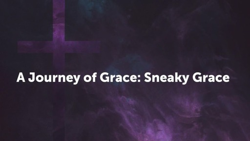 A Journey of Grace: Sneaky Grace