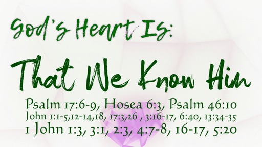 God's Heart Is: That We Know Him