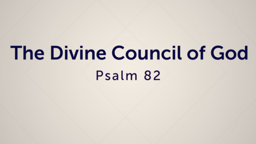 The Divine Council of God ] Psalms 82 