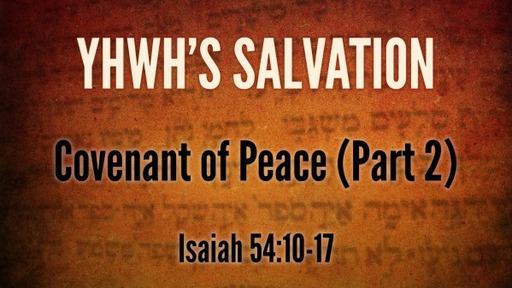 Isaiah 54:10-17 - Covenant of Peace (Part 2)