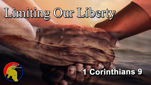 Limiting Our Liberty - Book of 1st Corinthians: Part 10