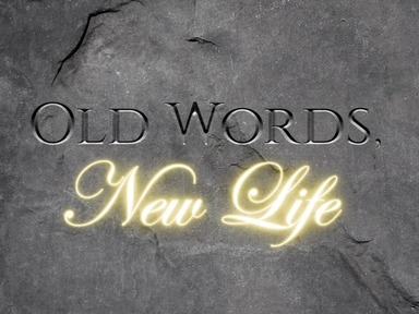 Old Words, New Life