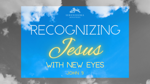 Recognizing Jesus with New Eyes