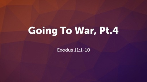 Going To War, Pt.4