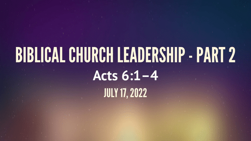 Biblical Church Leadership - Part 2