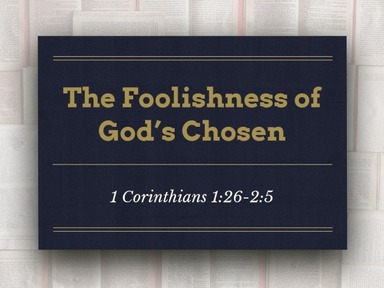 The Foolishness of God's Chosen