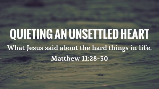 Quieting An Unsettled Heart