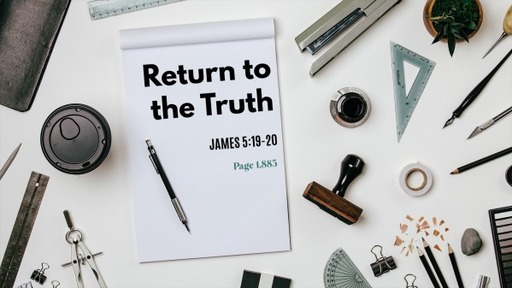 Return to the Truth - James 5:19-20