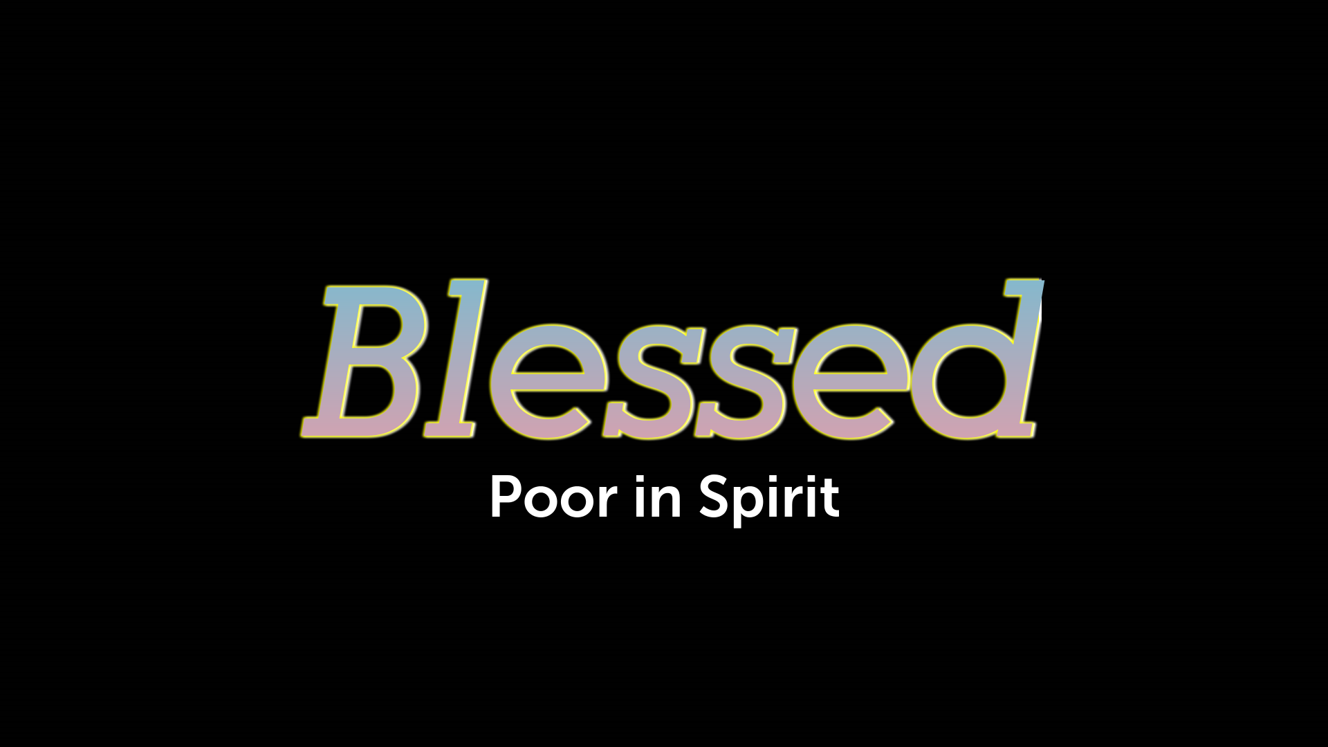 Sunday, July 24, 2022 - Blessed: Poor In Spirit - Logos Sermons