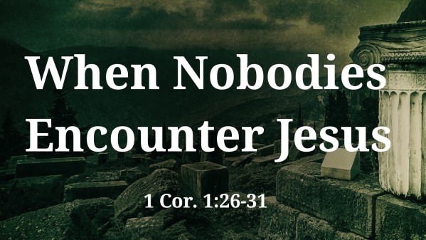 When Nobodies Encounter Jesus - Logos Sermons