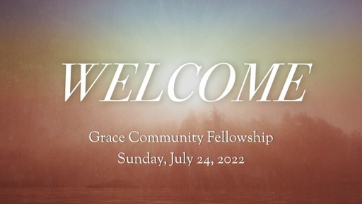Worship for Sunday, July 24, 2022