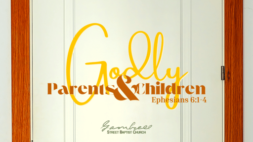02 Godly Children & Parents - Godly Homes