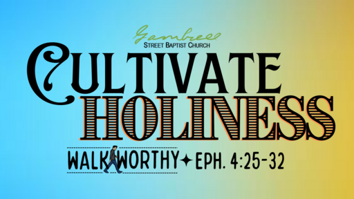 02 Cultivate Holiness - Walk Worthy