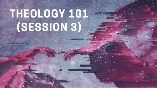 Theology 101 - Session 3 (Ps. 139)