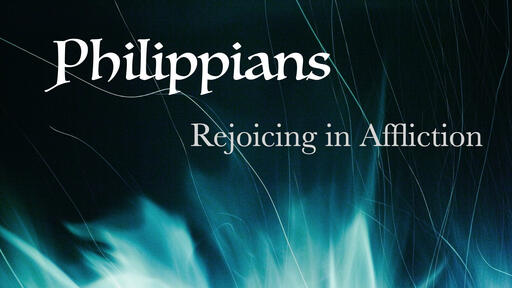 Philippians- Rejoicing in Affliction