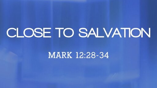 CLOSE TO SALVATION