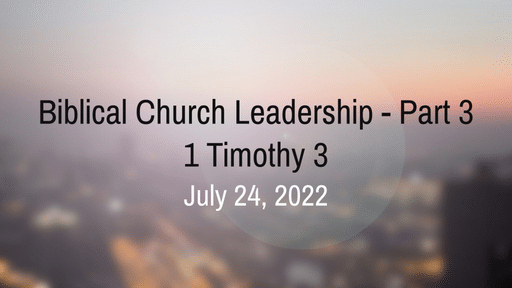 Biblical Church Leadership - Part 3