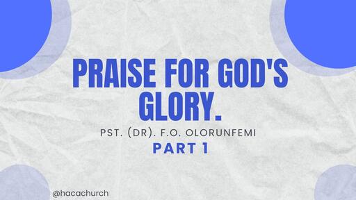 PRAISE FOR GOD'S GLORY (PART 1)