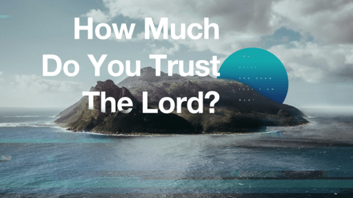 Acts 14:19-28 • How Much Do You Trust The Lord?