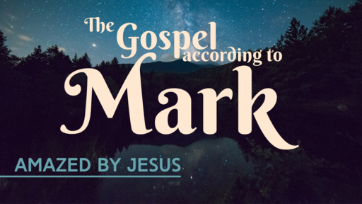 Mark: Amazed by Jesus