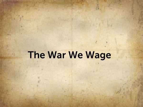 the-war-we-wage-faithlife-sermons