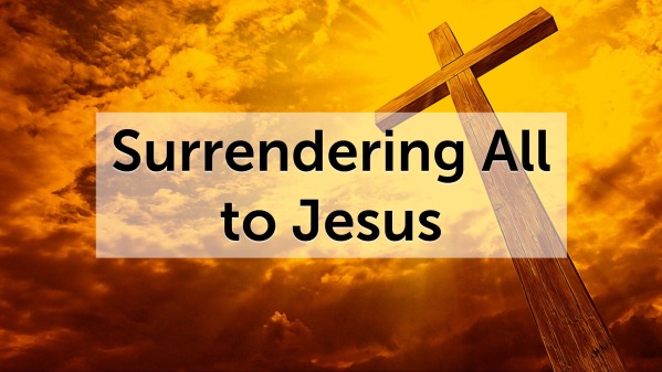 Surrendering All to Jesus - Logos Sermons