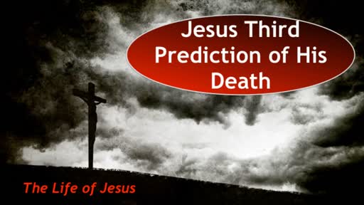 Jesus Third Prediction of His Death