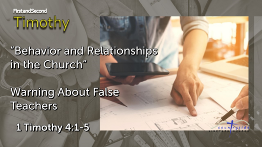 1 Timothy - Behavior and Relationships in the Church - Warning about False Teachers