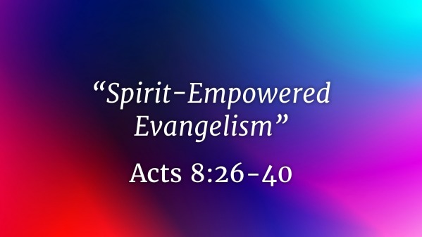 Spirit-Empowered Evangelism - Faithlife Sermons