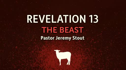Revelation - The Beast - Pastor Jeremy Stout Revelation - The Beast - Pastor Jeremy Stout