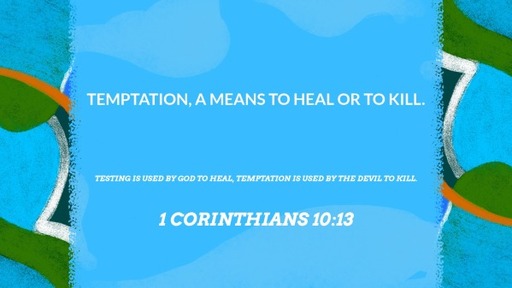 Temptation, A Means To Heal or To Kill.