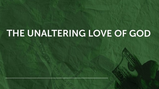 The Unaltering Love of God