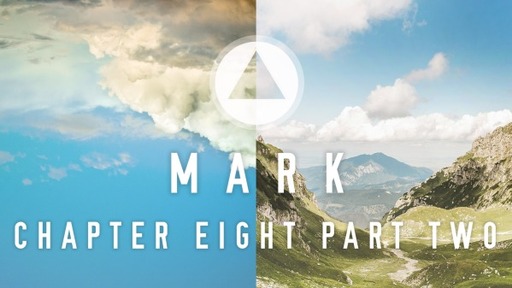 The Book of Mark – Chapter Eight - Part 2 (8:27-33)