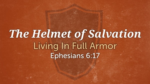 The Helmet of Salvation - Faithlife Sermons