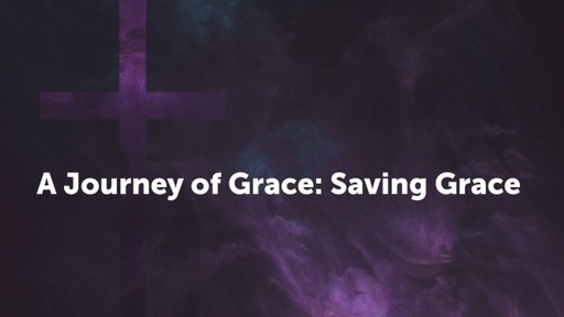 A Journey of Grace: Saving Grace
