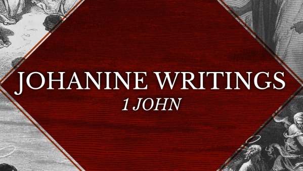 Johanine Writings 1 John Logos Sermons johanine-writings-1-john-logos-sermons