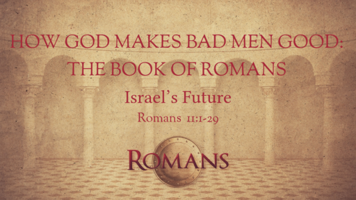 32 l Romans - Israel's Future l Romans 11:1-29 l 08-07-2022